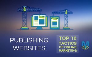 Publishing Websites: the foundation of online marketing tactics